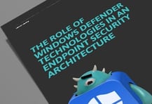 Whitepaper: The Role of Windows Defender Technologies in an Endpoint Security Architecture